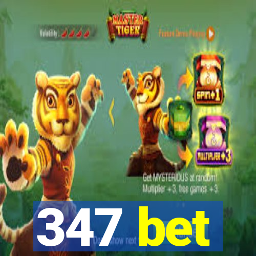 347 bet